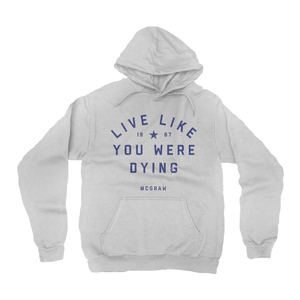 Live Like You Were Dying Hoodie - Tim McGraw Official Store